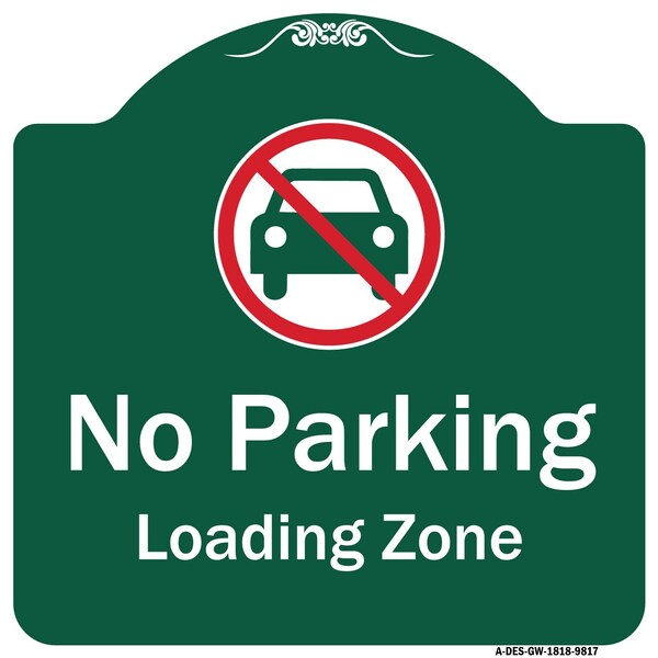 Signmission No Parking Loading Zone W/ No CarHeavy-Gauge Aluminum Architectural Sign, 18" x 18", GW-1818-9817 A-DES-GW-1818-9817 - main